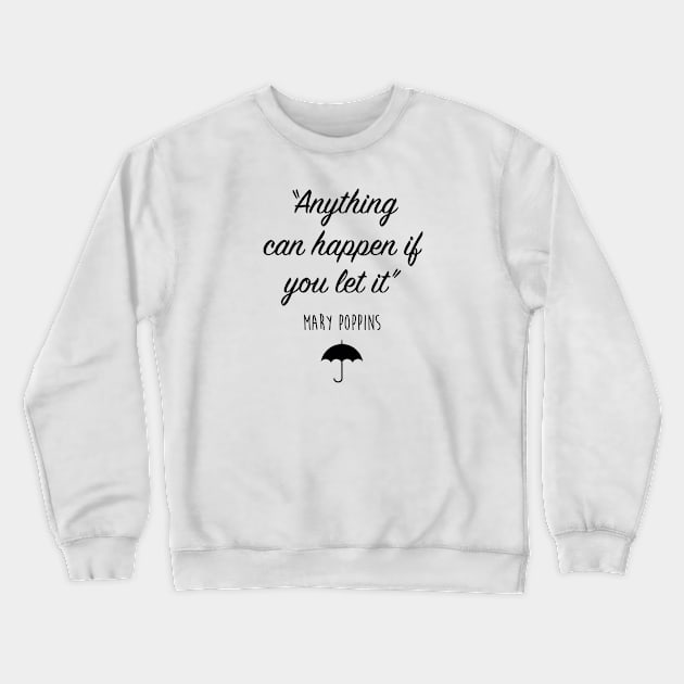 Mary Poppins - Anything can happen Crewneck Sweatshirt by qpdesignco